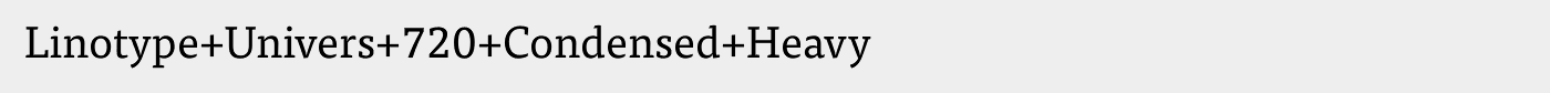 Linotype+Univers+720+Condensed+Heavy