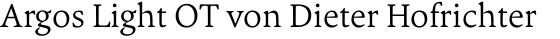 font_rend.php?idt=f&id=288908&rt=&rs=24&rt=Argos Light OT von Dieter Hofrichter&fg=000000&bg=ffffff&t=o