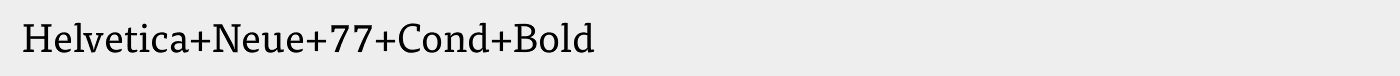 Helvetica+Neue+77+Cond+Bold