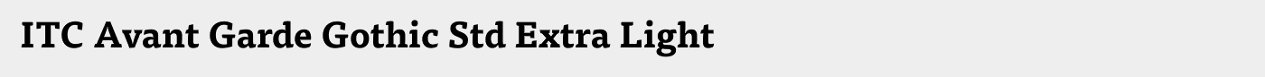 ITC Avant Garde Gothic Std Extra Light