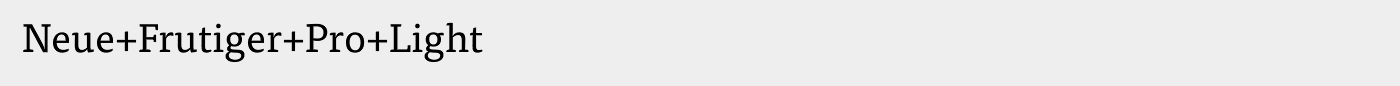 Neue+Frutiger+Pro+Light