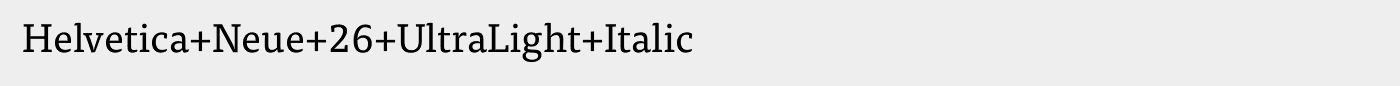 Helvetica+Neue+26+UltraLight+Italic