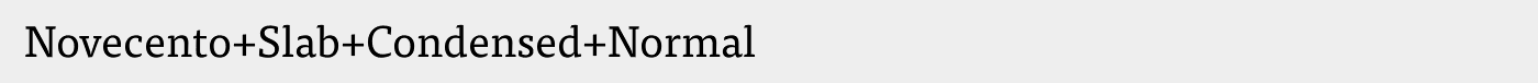 Novecento+Slab+Condensed+Normal