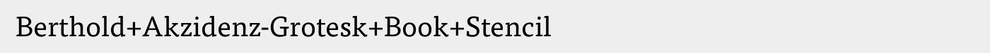Berthold%2BAkzidenz-Grotesk%2BBook%2BStencil