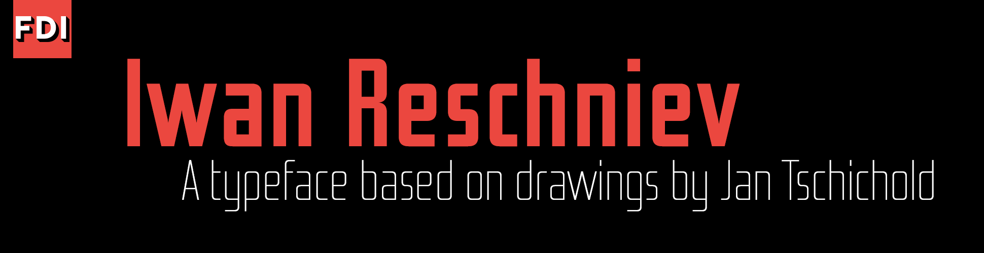 Iwan Reschniev: eine Schriftfamilie basierend auf Schriftentwürfen von Jan Tschichold.